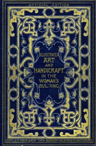 Illustrated Art and Handicraft in the Women’s Building of the World’s Columbian Exposition, Chicago 1893 Book Cover