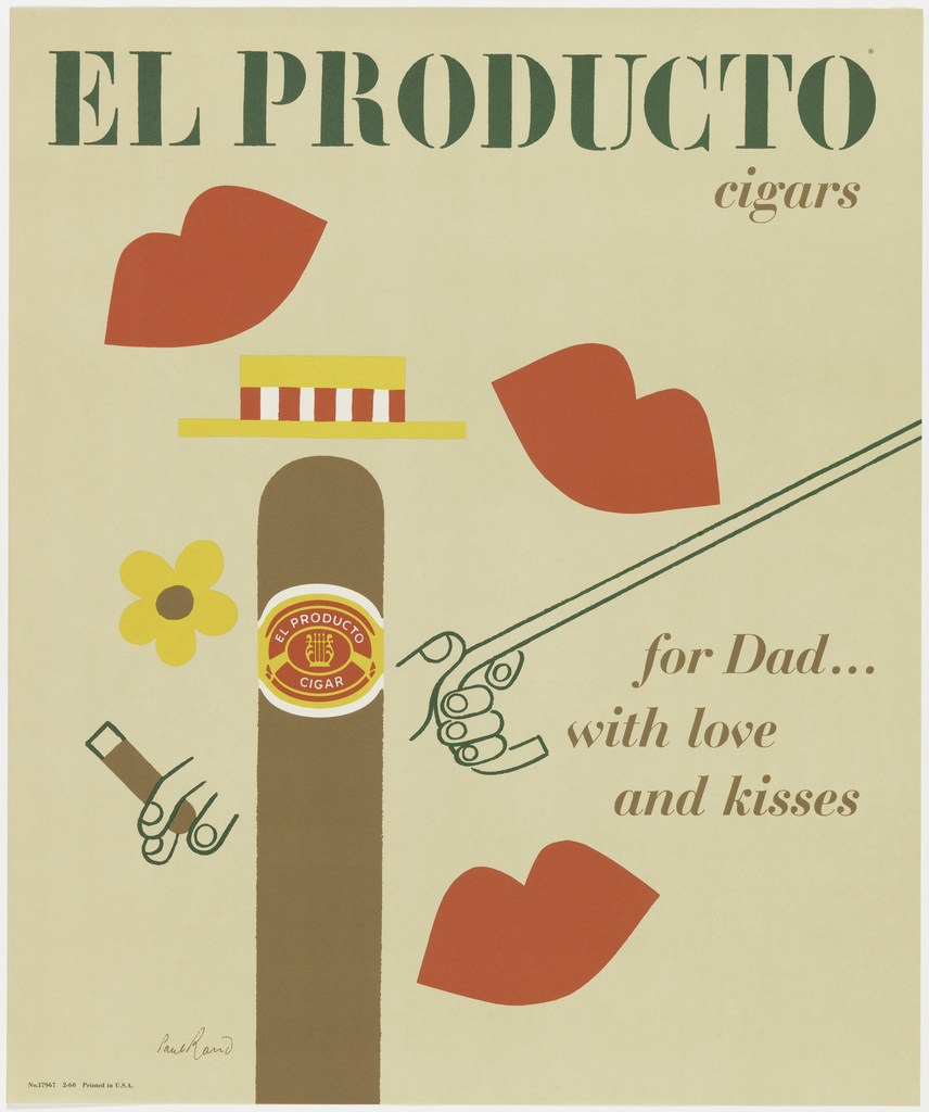 On tan ground, imprinted in green, in a stencilled typeface (echoing stencils found on bales of tobacco), across upper edge: EL PRODUCTO / cigars. Lower right quadrant, imprinted in brown: for Dad... / with love / and kisses; three images of lips in red; at center left an image of a man in the form of a brown cigar, wearing yellow and red brimmed hat and holding a cigar in one hand and a cane in the other. A product label, in white, red and yellow, is wrapped around the upper part of the cigar.