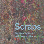 book cover with dyed and patterned backround and blue type reading "Scraps: Fashion, Textiles, and Creative Reuse"
