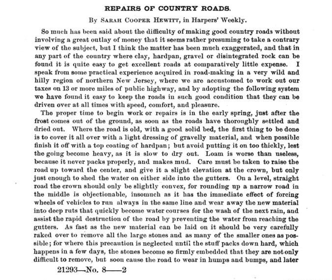 “The Repairs of Country Roads” written by Sarah Cooper Hewitt. She notes in the introductory paragraph, “I speak from some practical experience acquired in road making in a very wild and hilly region of northern New Jersey...”