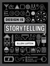 Book cover feauting a dynamic smorgasbord of icons and storytelling elements, including emojis, three little pigs, underwear, ice cream cones, and a glass slipper. "Design Is Storytelling Ellen Lupton" appears in bubbles and giant letters.