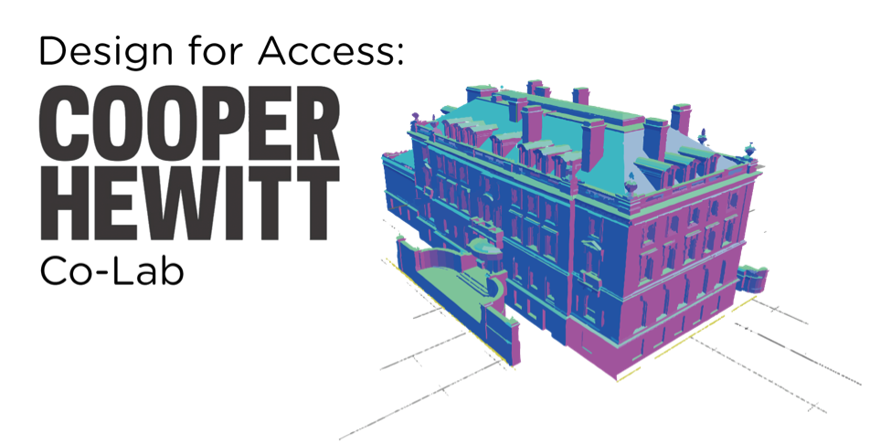 At left, the words: "Design for Access: Cooper Hewitt Co-Lab." At right, a 3D-modeled rendering of the Carnegie Mansion in pink, blue, and turquoise. All text and images set against a gray background.