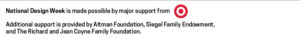 National Design Week is made possible by major support from Target. Additional support is provided by Altman Foundation, Siegel Family Endowment, and The Richard and Jean Coyne Family Foundation.