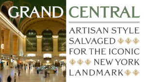Diptych. Left shows a picture of Grand Central terminal. Text in an old fashioned font reads: Grand Central Artisinal Style Salvaged for the Iconic New York Landmark