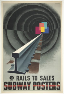 Image features a poster for the New York Subway Advertising Company, encouraging businesses to purchase advertising space in subway stations or on trains. In the foreground, at bottom left, a single train's rail, rendered in perspective extends into a black, spiraling tunnel. At the vanishing point of the tunnel, a cluster of colorful, overlapping rectangles, meant to represent posters. Across the bottom, in black text: [New York Subway Advertising Company logo] RAILS TO SALES / SUBWAY POSTERS [a red line cuts through the center of "subway posters"]. Please scroll down to read the blog post about this object.