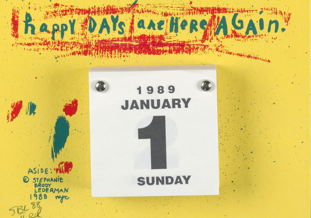 Graphic of a white tear-off calendar on a yellow background reads “happy days are here again” in teal letters surrounded by rough red brush strokes. Below the writing is a square tear off calendar of white paper and black lettering, starting with