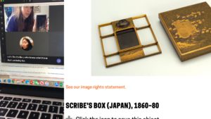 side-by-side screen grab: on our right, the collection page for a scribe’s box from Cooper Hewitt’s collection with the object title written beneath the image of the object-- a thin wooden box with golden-toned pattern inlay. On left, a staff member on a video call holds up a piece from her own scribe’s box to camera