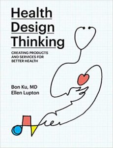 Book Cover: Health Design Thinking: Creating Products and Services for Better Health by Bon Ku, MD and Ellen Lupton. The book cover features a blue grid background and an illustration of an abstract illustration of a figure. The lines of the figure are made from a stethoscope. One of the figures hands gestures toward its red heart, and its other hand extends into an assemblage of shapes: a blue circle, a red square, and a yellow triangle.