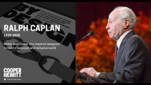 Ralph Caplan 1925-2020. Writer and thinker who inspired designers to build a more just and inclusive world.