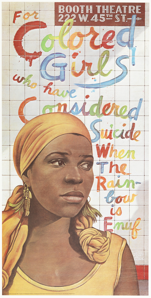 Poster promoting the play 'For Colored Girls Who Have Considered Suicide When the Rainbow is Enuf' at the Booth Theatre. A Black woman with a forlorned expression, looking off to her left, stands before the tiled wall of a New York subway station platform. In mosaic at the top right are he words 'BOOTH THEATRE / 222 W. 45TH ST.' Written in a paint-like substance across the wall in a variety of colors are the words 'For / Colored / Girls / who have / Considered / Suicide / When / The / Rain- / bow / is/ Enuf.'