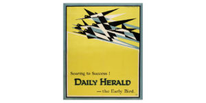 Poster with flock of birds in flight against yellow background, with below text: "Soaring to Success ! / DAILY HERALD / — the Early Bird.”