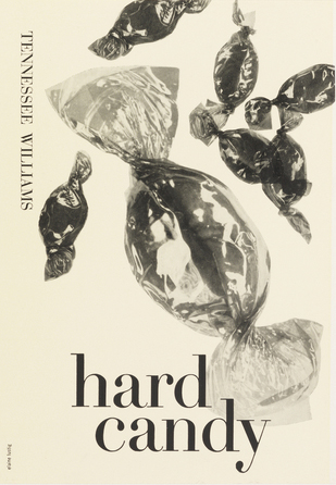 Black-and-white photography shows scattered pieces of hard candy in different sizes. The varied sizes create a sense of depth. The title appears in classical lower-case letters: hard candy. The author’s name runs along the side in all capitals: TENNESSEE WILLIAMS.