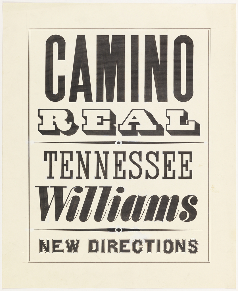 Precisely drawn letters, all capitals, appear on cream-colored paper. Different fonts are used, in the style of a letterpress poster of the American West. The letters are drawn n marker with occasional corrections made in white paint. The text reads, CAMINO REAL, TENNESSEE WILLIAMS, NEW DIRECTIONS.