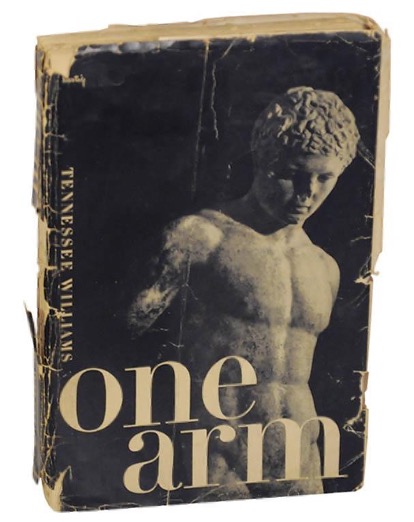 A worn paperback book features a black-and-white photograph of a statue of a young man. His head and naked torso are in tact, but one or more arms may be missing. The title reads “one arm” in large, lowercase Bodoni. The author’s name runs vertically in capitals: “TENNESSEE WILLLIAMS.”