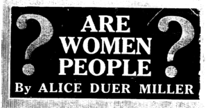 A black-and-white scan of a book's title, reading "Are Women People? by Alice Duer Miller". The words are accompanied by large question marks flanking both sides of the title.