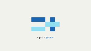 A minimalist graphic featuring dark and light blue rectangles that form an equal sign and a plus sign above the words [Equal is greater].