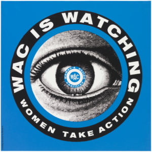 A square blue poster with the confrontational close-up of a human eye; the eye is surrounded by a black circle with white blocky lettering that reads “WAC IS WATCHING / WOMEN TAKE ACTION”.