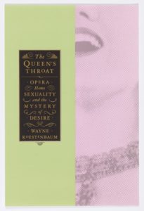 This book cover is divided in half vertically into a green zone and a pink zone. The green zone frames a dark box filled with classical, gold lettering that read, “The / Queen’s / Throat / Opera / Homo / Sexuality / and the / Mystery / of / Desire / Wayne / Koestenbaum.” The pink zone is filled with an enlarged halftone image of a singer wearing a glittering necklace. Their face is cropped in half vertically.