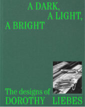 A dark green book cover. At the top in bright green, all capital letters is the title "A Dark, A Light, a Bright" stacked asymmetrically. At the bottom is the subtitle "The designs of Dorothy Liebes"; this text is left justified and inset with a black-and-white photograph of hands at a loom.