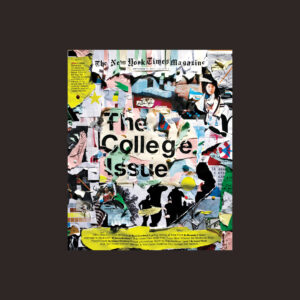 An image of a New York Times Magazine cover with the title “The College Issue” at center; many colorful torn papers cover the image.