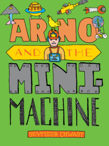 Children’s book cover with big block letters “ARNO AND THE MINI-MACHINE” with small illustrations on top, and a lime green background.